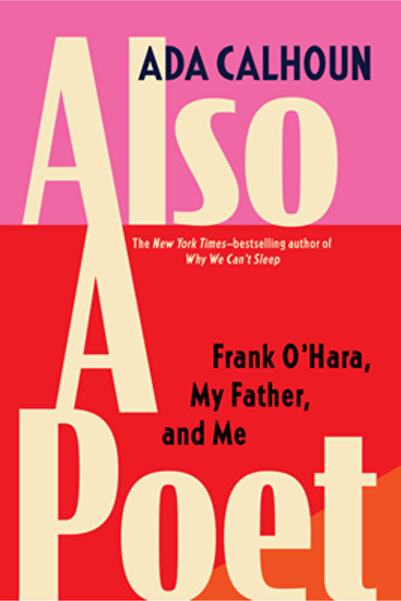 Grove Atlantic Also a Poet: Frank O'Hara, My Father, and Me