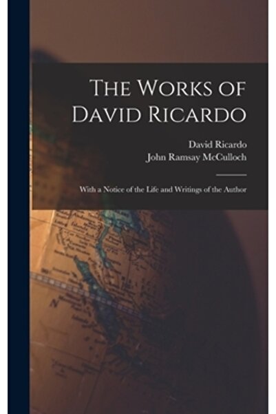 Legare Street Pr The Works of David Ricardo: With a Notice of the Life and Wr...