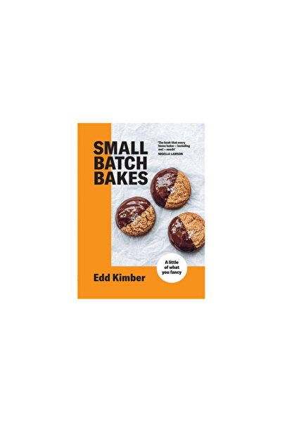 Kyle Books Small Batch Bakes: Baking Cakes, Cookies, Bars and Buns for One to Six People