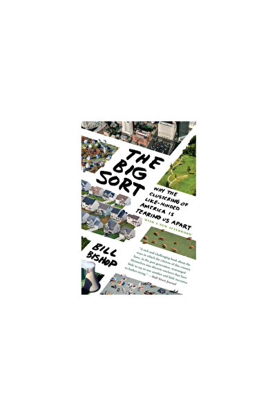 mariner books The Big Sort: Why the Clustering of Like-Minded America Is Tear...