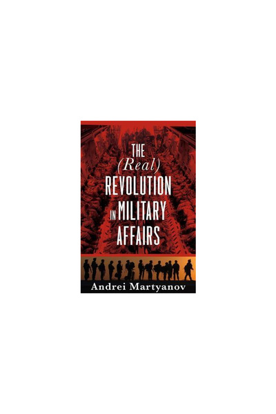 Clarity Pr Inc The (Real) Revolution in Military Affairs