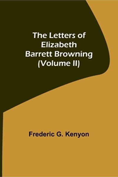 Alpha Ed The Letters of Elizabeth Barrett Browning (Volume II)