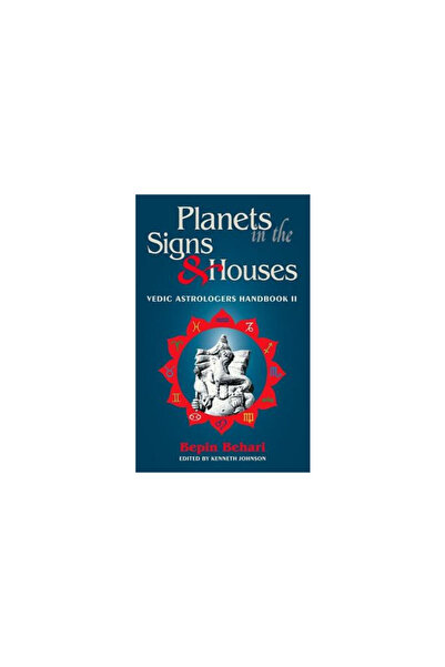 Lotus Press (Wi) Planets in the Signs and Houses: Vedic Astrologer's Handbook Vol. II