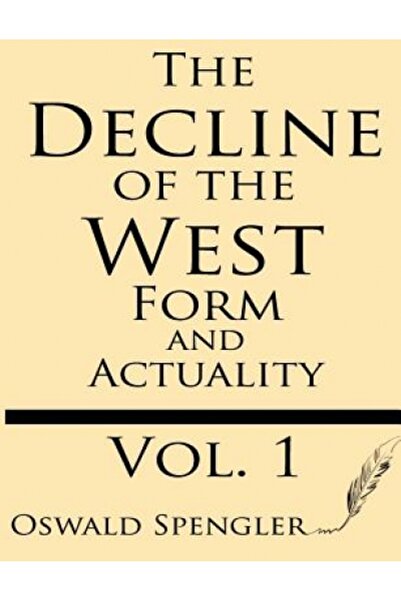 Kessinger Pub Llc The Decline of the West (Volume 1): Form and Actuality