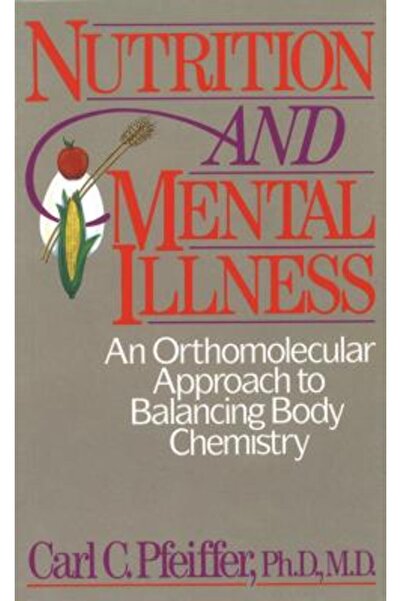 Healing Arts Press Nutrition and Mental Illness: An Orthomolecular Approach t...