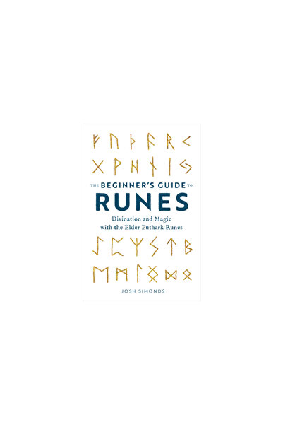 Rockridge Pr The Beginner's Guide to Runes: Divination and Magic with the Elder Futhark Runes