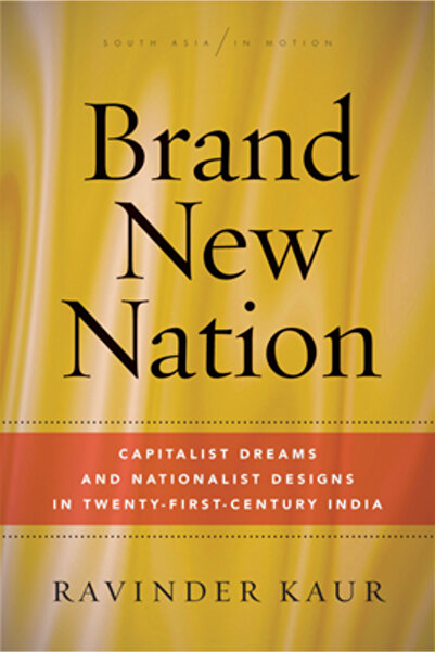 Stanford Univ Pr Brand New Nation: Capitalist Dreams and Nationalist Designs ...