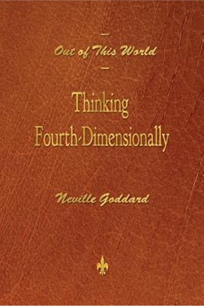 Kessinger Pub Llc Out of This World: Thinking Fourth-Dimensionally