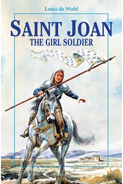 Ignatius Press Saint Joan: The Girl Soldier