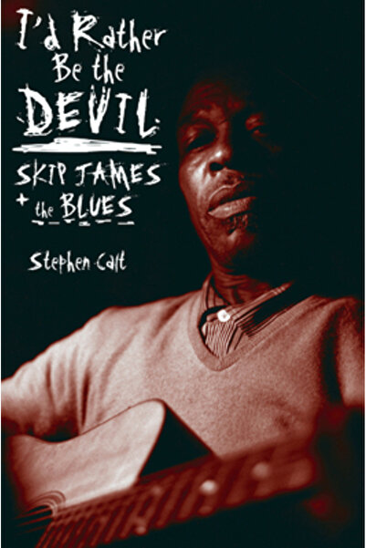 Chicago Review Press I'd Rather Be the Devil: Skip James and the Blues