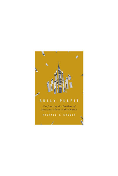 Zondervan Bully Pulpit: Confronting the Problem of Spiritual Abuse in the Church