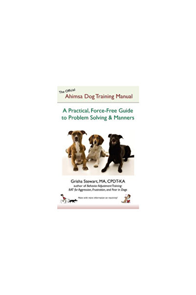 Oxford Univ Pr The Official Ahimsa Dog Training Manual: A Practical, Force-Fr...