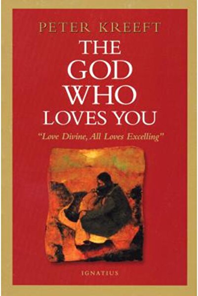 Ignatius Press The God Who Loves You: Love Divine, All Loves Excelling