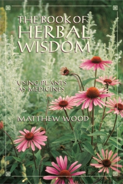 North Atlantic Books The Book of Herbal Wisdom: Using Plants as Medicines