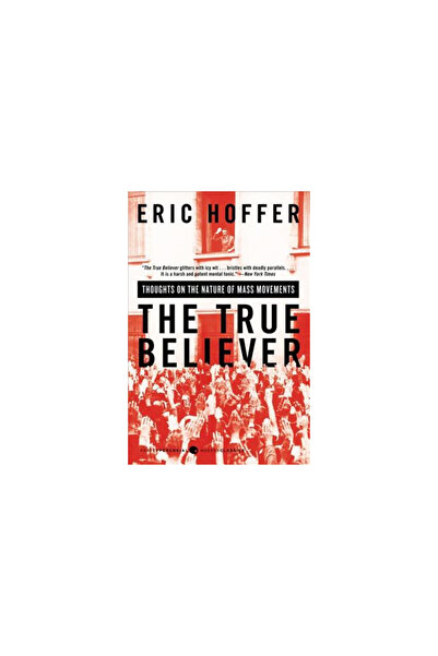 Harper Perennial The True Believer: Thoughts on the Nature of Mass Movements