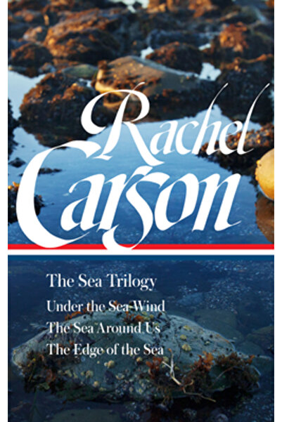 Lib Of Amer Rachel Carson: The Sea Trilogy (Loa #352): Under the Sea-Wind / T...