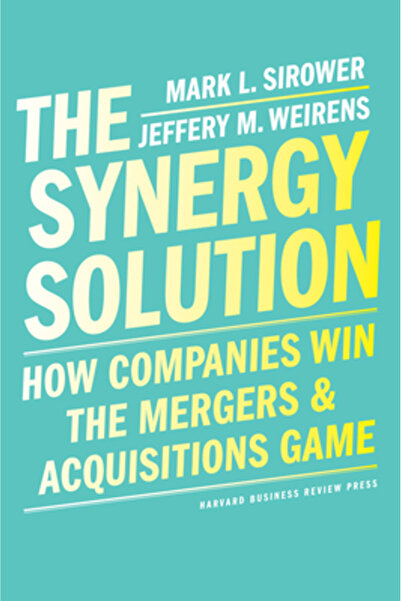 Harvard Business Review Pr The Synergy Solution: How Companies Win the Merger...