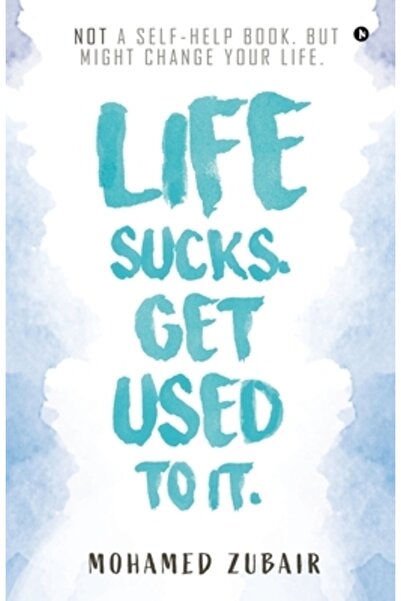 Harpercollins 360 Life Sucks. Get Used To It.: NOT a Self-Help Book. But Migh...