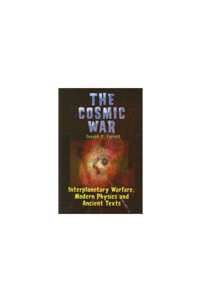Adventures Unlimited Press The Cosmic War: Interplanetary Warfare, Modern Phy...