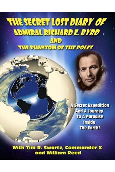 Kessinger Pub Llc The Secret Lost Diary of Admiral Richard E. Byrd and the Phantom of the Poles