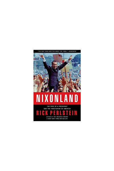 Scribner Book Company Nixonland: The Rise of a President and the Fracturing o...