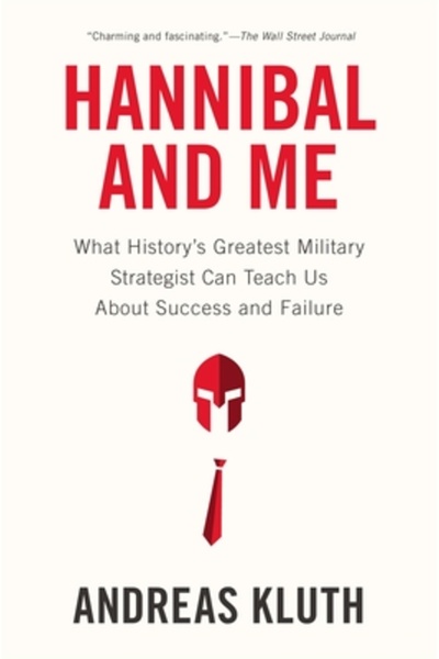 Cambridge Univ Pr Hannibal and Me: What History's Greatest Military Strategis...