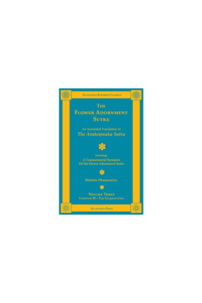 Kalavinka Pr The Flower Adornment Sutra - Volume Three: An Annotated Translation of the Avataṃsaka Sutra wi
