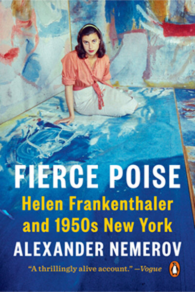 Penguin Group Fierce Poise: Helen Frankenthaler and 1950s New York