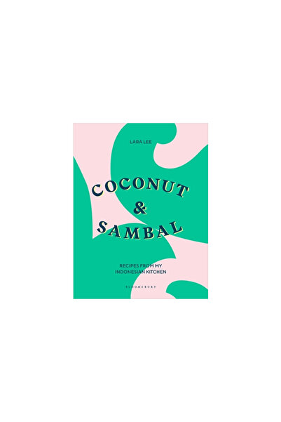 Bloomsbury Coconut & Sambal: Recipes from My Indonesian Kitchen