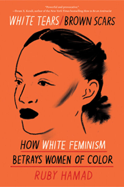 catapult White Tears/Brown Scars: How White Feminism Betrays Women of Color