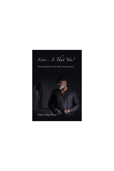 AuthorHouse Love... Is That You?: A Poetic Depiction of One Man's Loveless Jo...