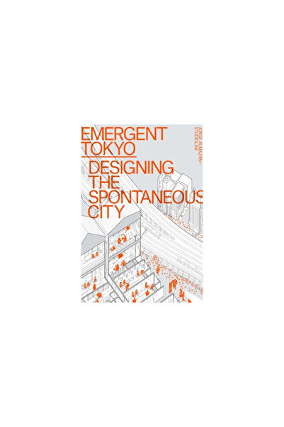 Oro Ed Emergent Tokyo: Patterns of Spontaneous Micro-Urbanism