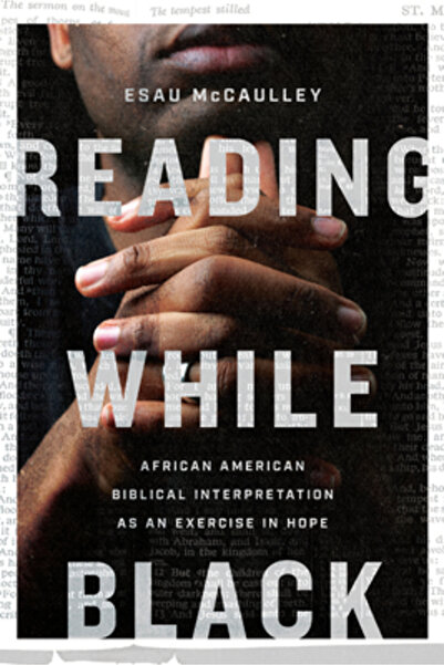 Ivp Academic Reading While Black: African American Biblical Interpretation as...