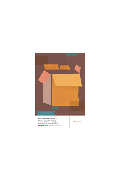 Rosenfeld Media Llc Build Better Products: A Modern Approach to Building Successful User-Centered Products