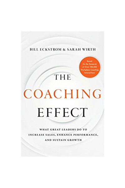 Greenleaf Book Group LLC The Coaching Effect: What Great Leaders Do to Increa...