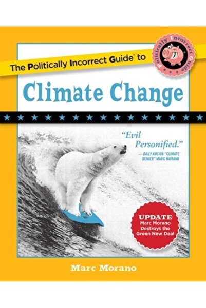 Regnery Pub Inc The Politically Incorrect Guide to Climate Change