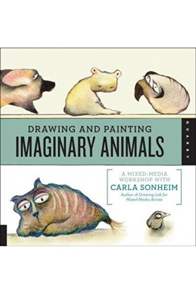 Cambridge Univ Pr Drawing and Painting Imaginary Animals: A Mixed-Media Workshop with Carla Sonheim