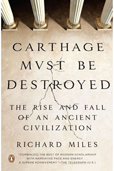 Penguin Group Carthage Must Be Destroyed: The Rise and Fall of an Ancient Civ...
