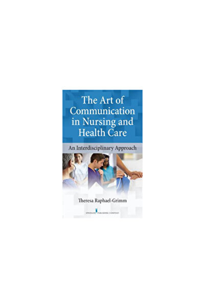 Springer Pub Co The Art of Communication in Nursing and Health Care: An Inter...