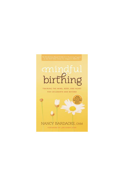 Harper Collins Mindful Birthing: Training the Mind, Body, and Heart for Childbirth and Beyond