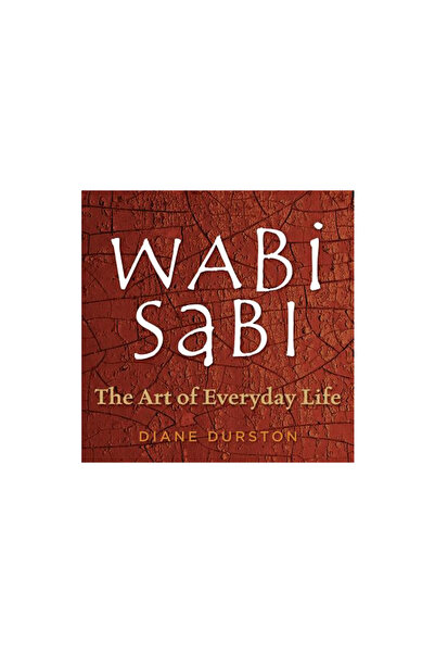 Storey Publishing Wabi Sabi: The Art of Everyday Life