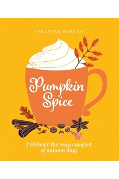 Orange Hippo The Little Book of Pumpkin Spice: Celebrate the Cozy Comfort of Autumn Days