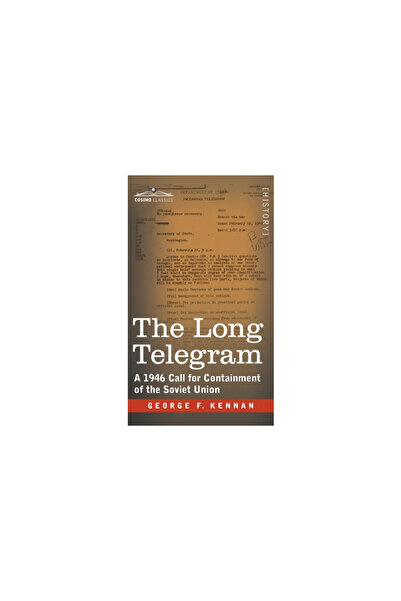Cosimo Classics Long Telegram: A 1946 Call for Containment of the Soviet Union