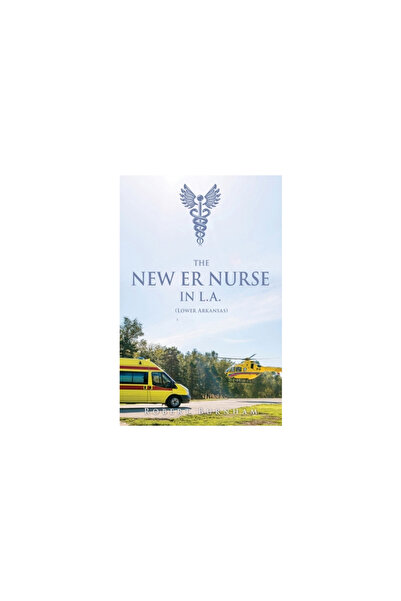 Mill City Pr Inc THE NEW ER NURSE IN L.A. (Lower Arkansas)