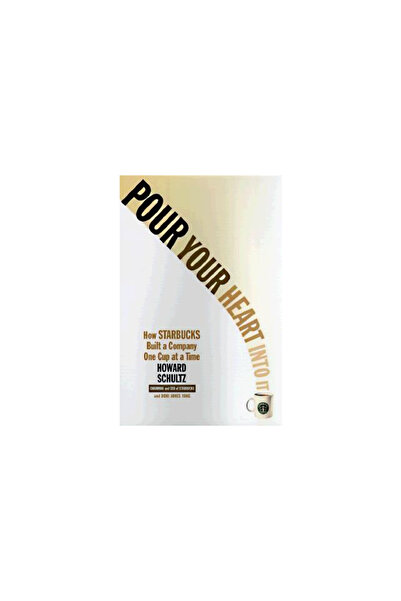 Hyperion Books Pour Your Heart Into It: How Starbucks Built a Company One Cup at a Time