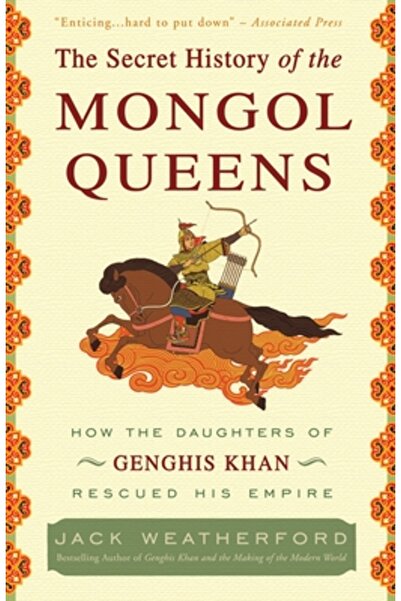 Broadway Books The Secret History of the Mongol Queens: How the Daughters of Genghis Khan Rescued His Empire