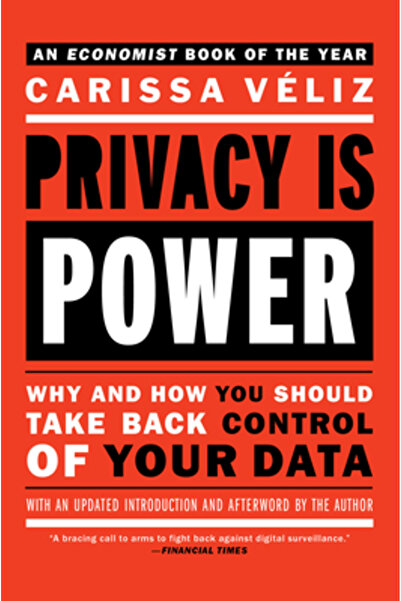 Melville House Pub Privacy Is Power: Why and How You Should Take Back Control...