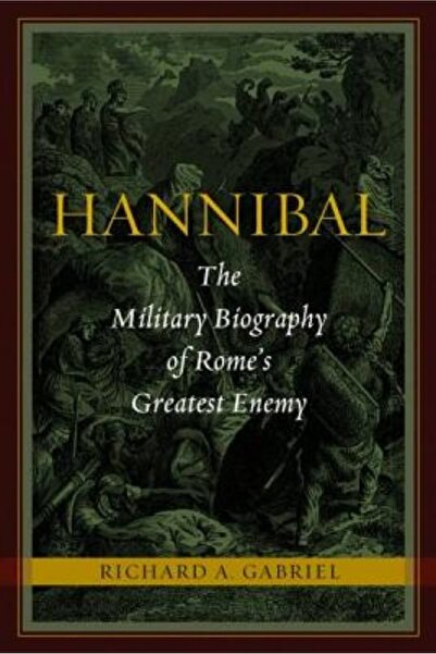 John Wiley & Sons Inc Hannibal: The Military Biography of Rome's Greatest Enemy