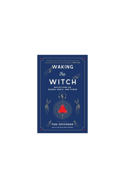 Gallery Books Waking the Witch: Reflections on Women, Magic, and Power