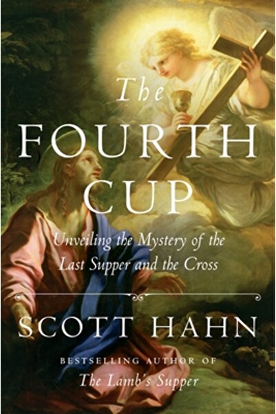 Image Books The Fourth Cup: Unveiling the Mystery of the Last Supper and the ...